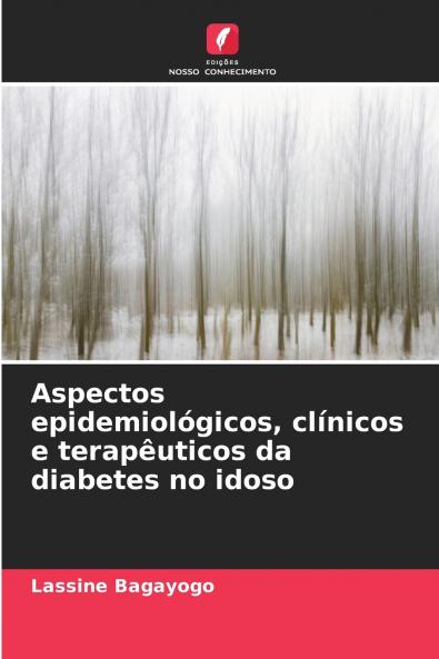 Aspectos epidemiológicos clínicos e terapêuticos da diabetes no idoso