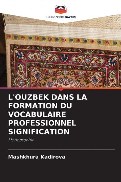 L'OUZBEK DANS LA FORMATION DU VOCABULAIRE PROFESSIONNEL SIGNIFICATION