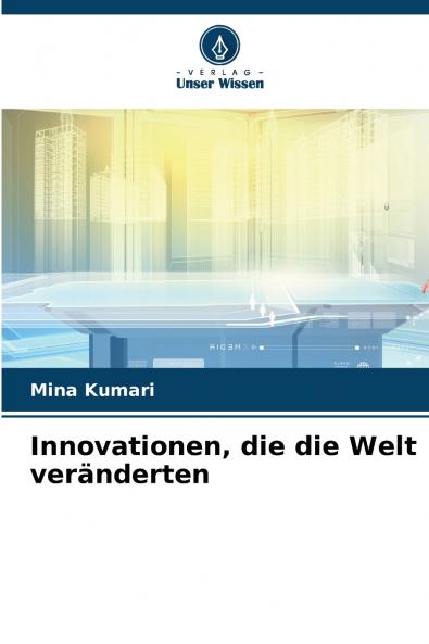 Innovationen die die Welt veränderten