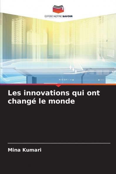 Les innovations qui ont changé le monde