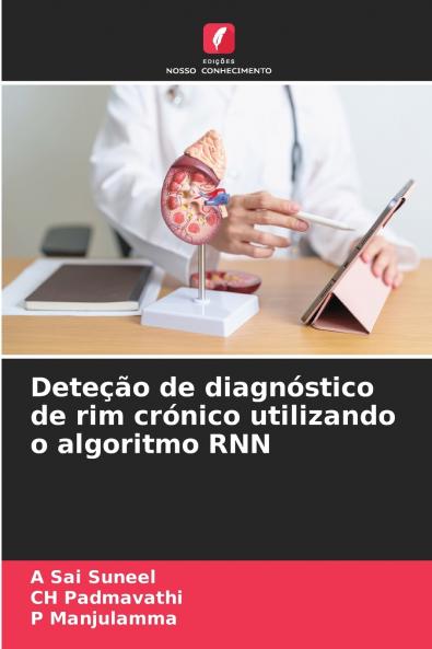 Deteção de diagnóstico de rim crónico utilizando o algoritmo RNN