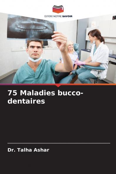 75 Maladies bucco-dentaires