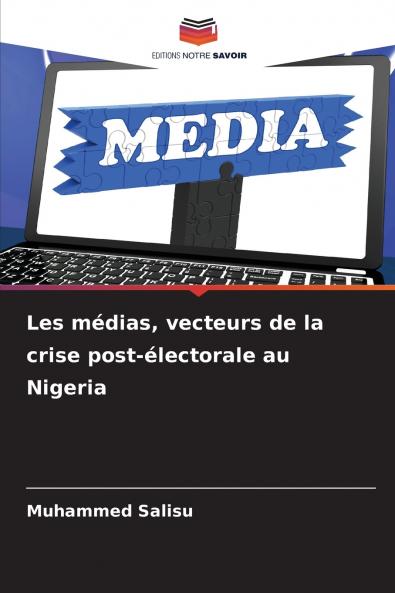 Les médias vecteurs de la crise post-électorale au Nigeria