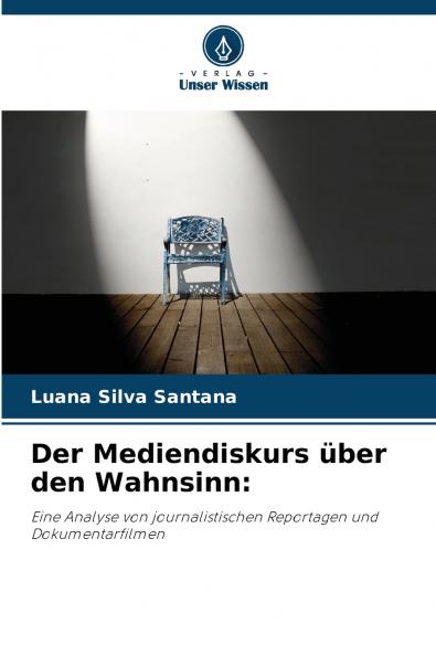 Der Mediendiskurs über den Wahnsinn