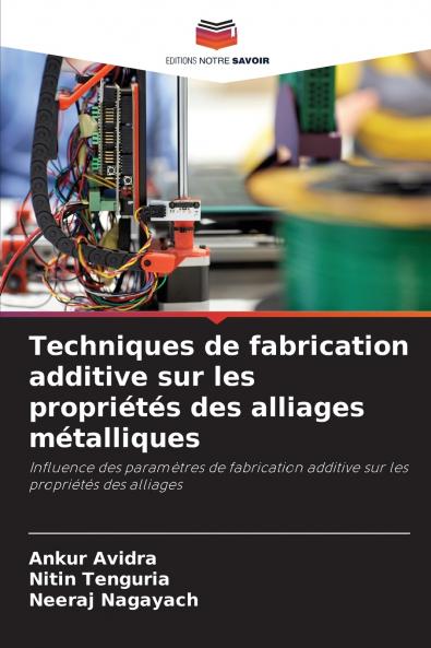 Techniques de fabrication additive sur les propriétés des alliages métalliques