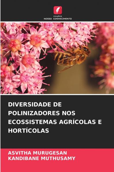 DIVERSIDADE DE POLINIZADORES NOS ECOSSISTEMAS AGRÍCOLAS E HORTÍCOLAS