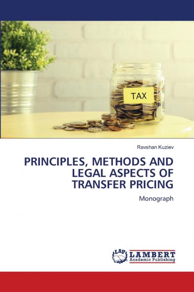 PRINCIPLES METHODS AND LEGAL ASPECTS OF TRANSFER PRICING