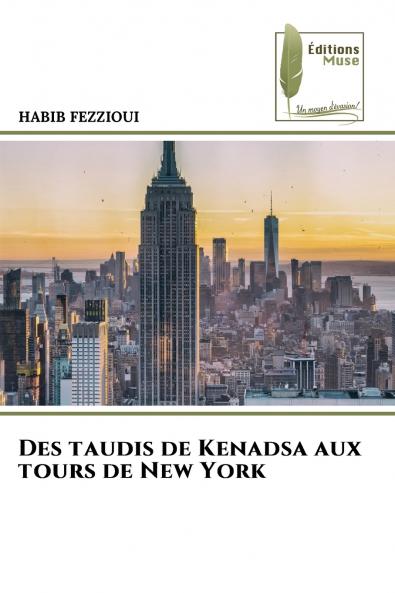 Des taudis de Kenadsa aux tours de New York