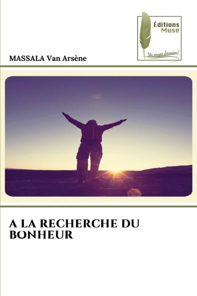 A LA RECHERCHE DU BONHEUR