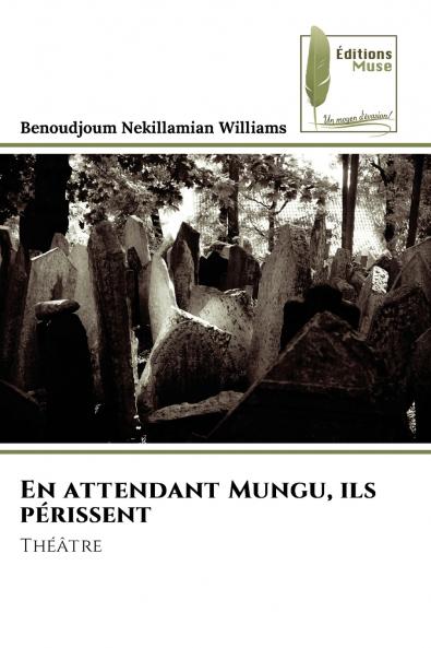 En attendant Mungu ils périssent