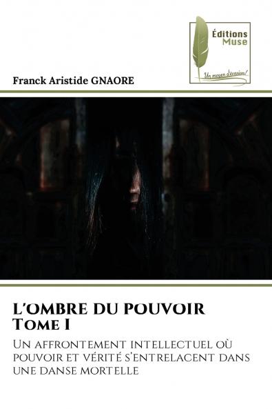 L'OMBRE DU POUVOIR Tome I
