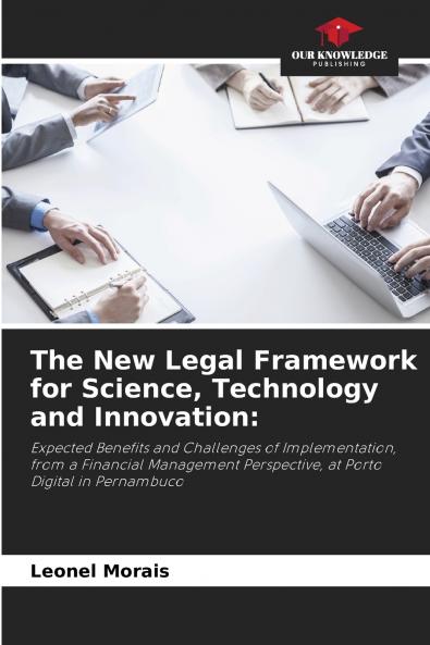 The New Legal Framework for Science Technology and Innovation