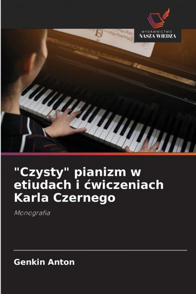 Czysty pianizm w etiudach i ćwiczeniach Karla Czernego