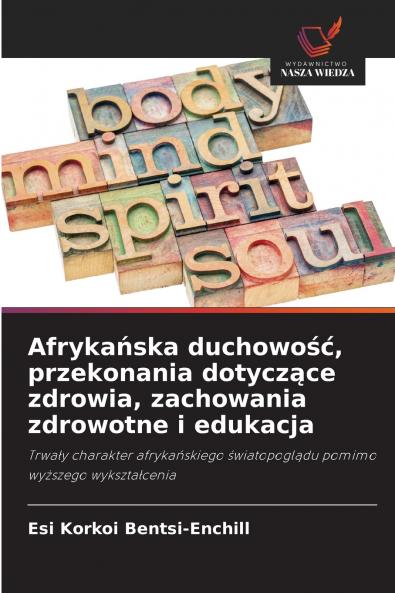 Afrykańska duchowość przekonania dotyczące zdrowia zachowania zdrowotne i edukacja