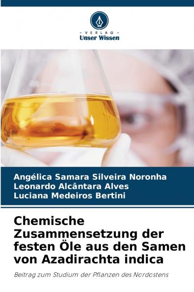Chemische Zusammensetzung der festen Öle aus den Samen von Azadirachta indica