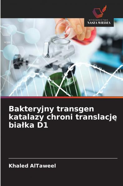 Bakteryjny transgen katalazy chroni translację białka D1