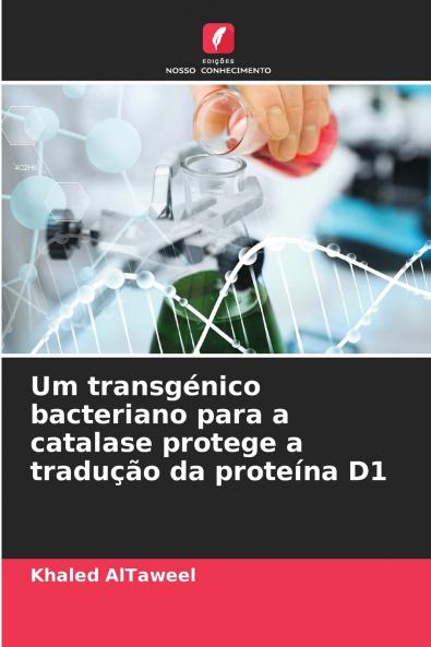 Um transgénico bacteriano para a catalase protege a tradução da proteína D1