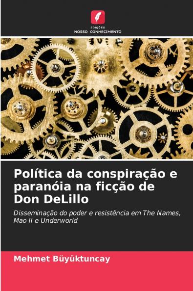 Política da conspiração e paranóia na ficção de Don DeLillo