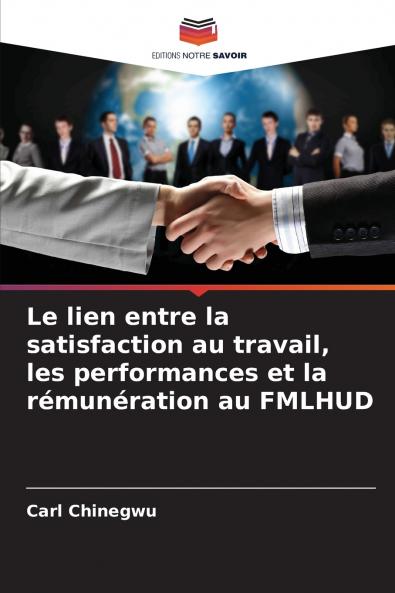 Le lien entre la satisfaction au travail les performances et la rémunération au FMLHUD