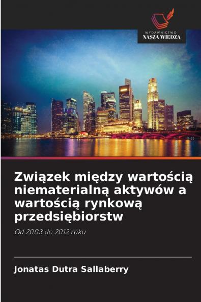 Związek między wartością niematerialną aktywów a wartością rynkową przedsiębiorstw