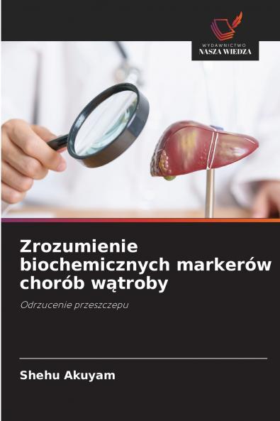 Zrozumienie biochemicznych markerów chorób wątroby