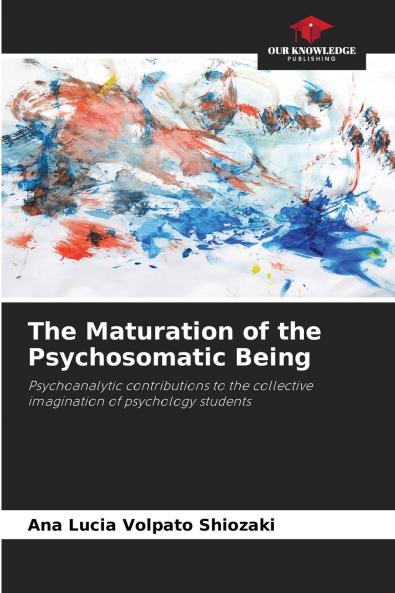 The Maturation of the Psychosomatic Being