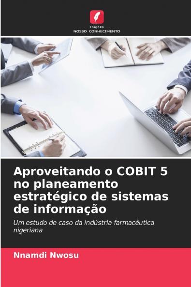 Aproveitando o COBIT 5 no planeamento estratégico de sistemas de informação