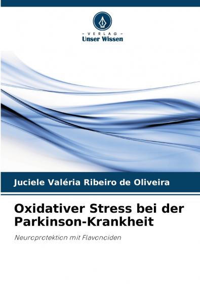 Oxidativer Stress bei der Parkinson-Krankheit