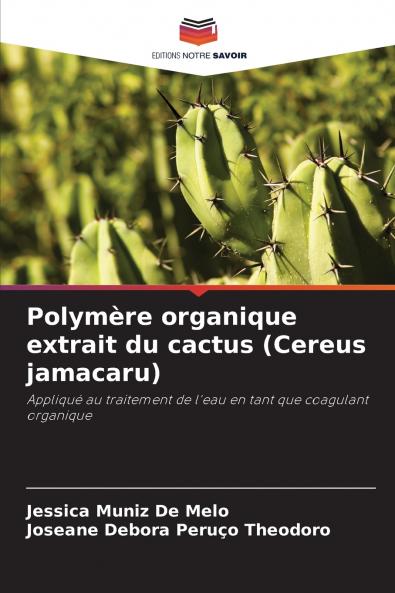 Polymère organique extrait du cactus (Cereus jamacaru)