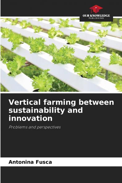 Vertical farming between sustainability and innovation