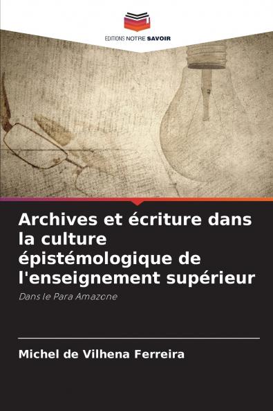 Archives et écriture dans la culture épistémologique de l'enseignement supérieur