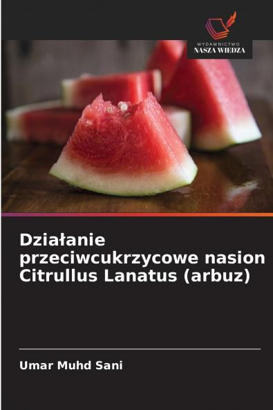 Działanie przeciwcukrzycowe nasion Citrullus Lanatus (arbuz)