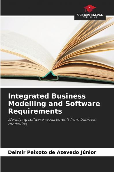 Integrated Business Modelling and Software Requirements