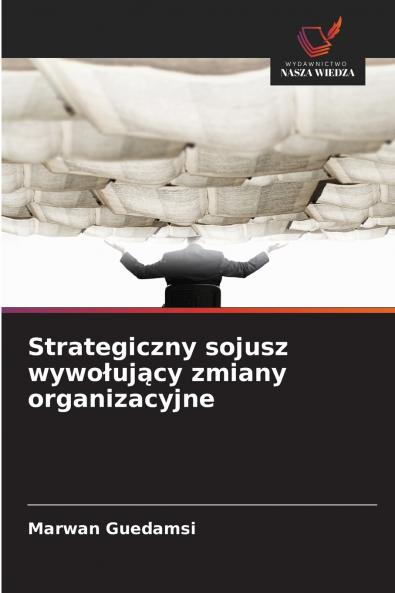 Strategiczny sojusz wywołujący zmiany organizacyjne