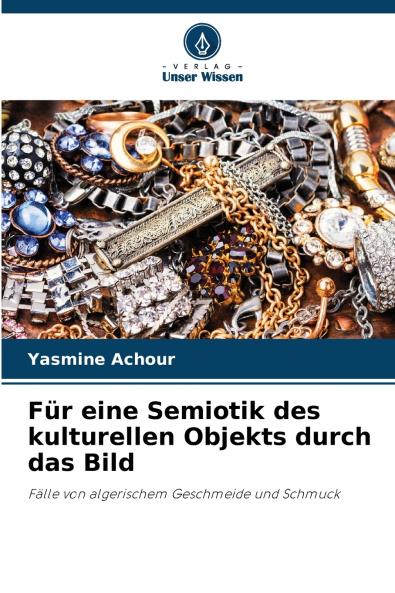 Für eine Semiotik des kulturellen Objekts durch das Bild