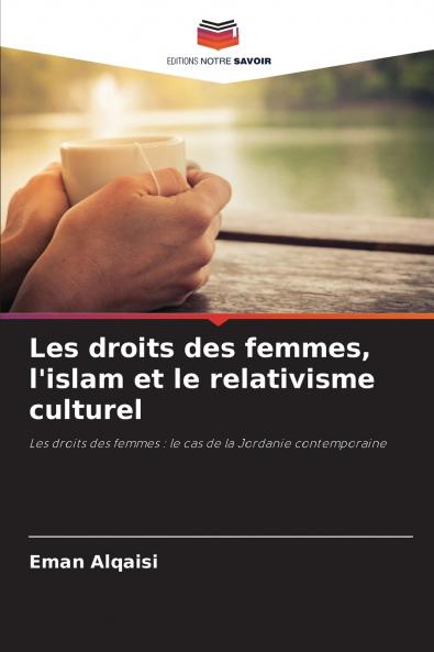 Les droits des femmes l'islam et le relativisme culturel