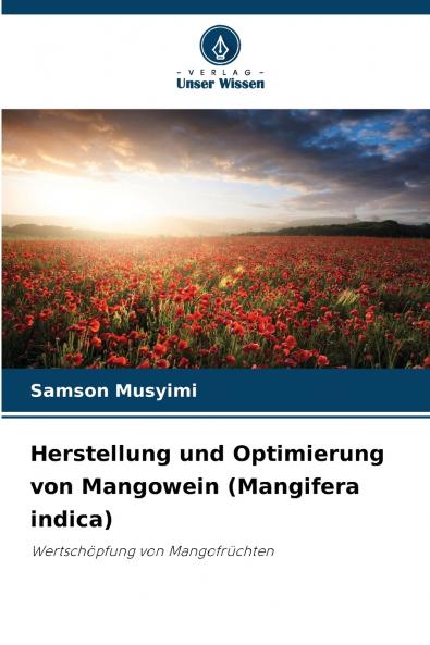 Herstellung und Optimierung von Mangowein (Mangifera indica)