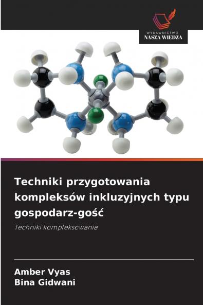 Techniki przygotowania kompleksów inkluzyjnych typu gospodarz-gość