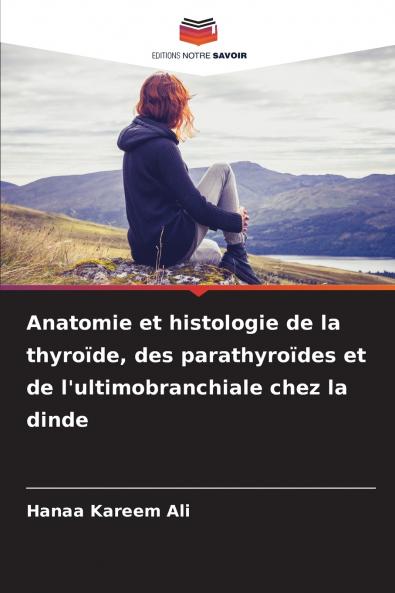 Anatomie et histologie de la thyroïde des parathyroïdes et de l'ultimobranchiale chez la dinde