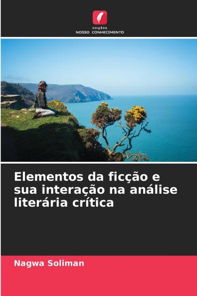 Elementos da ficção e sua interação na análise literária crítica