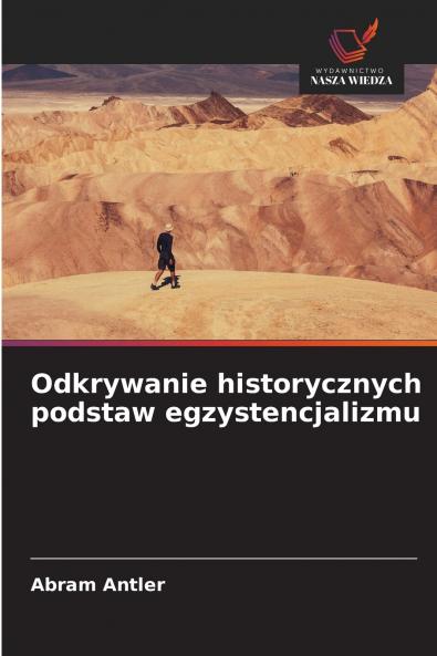 Odkrywanie historycznych podstaw egzystencjalizmu