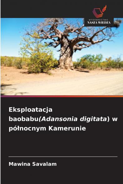 Eksploatacja baobabu(Adansonia digitata) w północnym Kamerunie