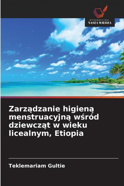 Zarządzanie higieną menstruacyjną wśród dziewcząt w wieku licealnym Etiopia