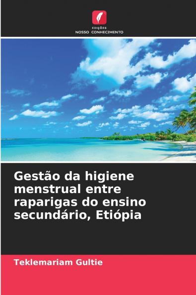 Gestão da higiene menstrual entre raparigas do ensino secundário Etiópia