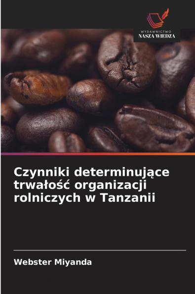 Czynniki determinujące trwałość organizacji rolniczych w Tanzanii
