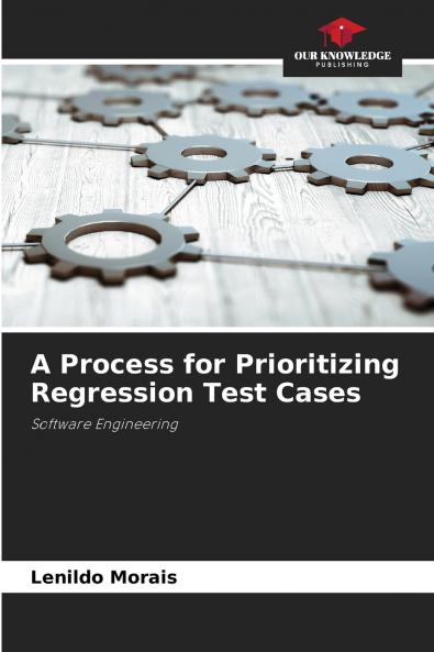 A Process for Prioritizing Regression Test Cases