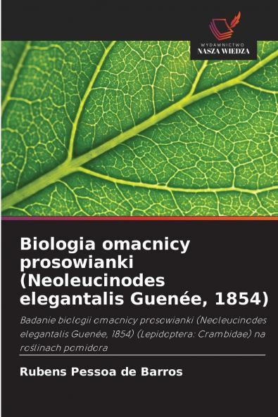 Biologia omacnicy prosowianki (Neoleucinodes elegantalis Guenée 1854)