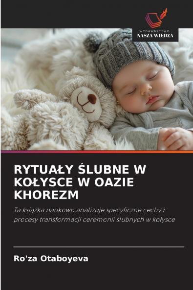 RYTUAŁY ŚLUBNE W KOŁYSCE W OAZIE KHOREZM