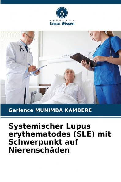 Systemischer Lupus erythematodes (SLE) mit Schwerpunkt auf Nierenschäden