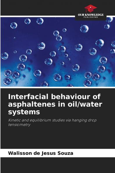 Interfacial behaviour of asphaltenes in oil/water systems